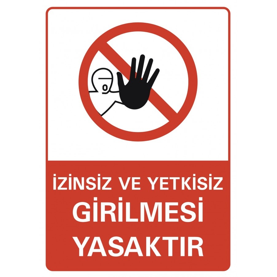 Uyarı Etiketi - İzinsiz ve Yetkisiz Girilmez Yasaktır. (35 x 50)