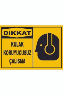 Dikkat Kulak Koruyucusuz Çalışma Uyarı Etiketi 35x50 cm